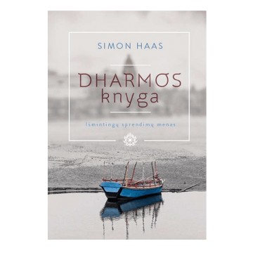 Dharmos knyga. Išmintingų sprendimų menas Dharmos knyga. Išmintingų sprendimų menas